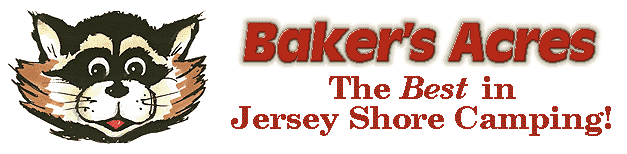 Baker's Acres, for the BEST in Jersey Shore Camping! Located  amongst 60 wooded acres on the eastern edge of the Pine Barrens, yet close enough to visit the beautiful white-sand beaches of Ocean  County! 